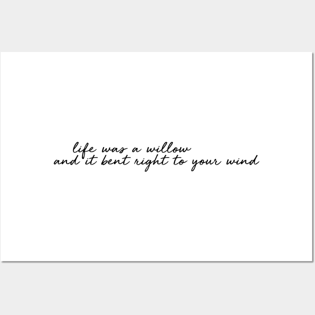 life was a willow and it bent right to your wind Wall Art by WorkingOnIt